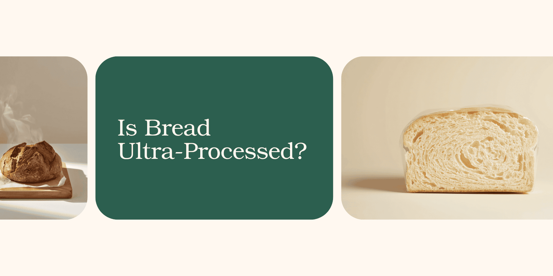 Header image for article about whether bread is ultra-processed, featuring artisan bread and packaged bread side by side.