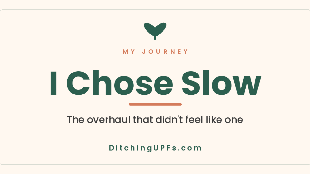 "I Chose Slow" title card with the subtitle "the overhaul that didn't feel like one," from DitchingUPFs.com